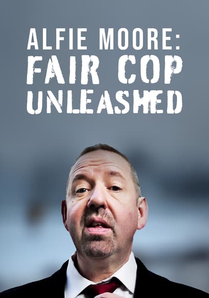Alfie Moore: Fair Cop Unleashed
