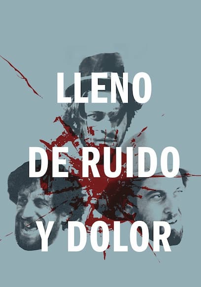 Lleno de ruido y dolor