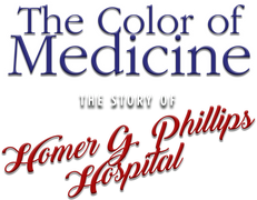 The Color of Medicine: The Story of Homer G. Phillips Hospital