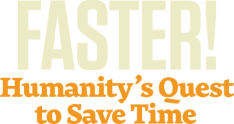 Faster! Humanity's Quest to Save Time