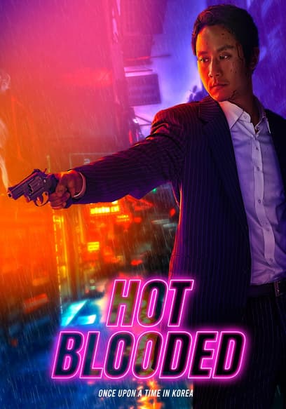 Hot Blooded: Once Upon a Time in Korea