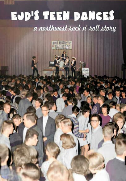 Ejd’s Teen Dances : A Northwest Rock N’ Roll Story