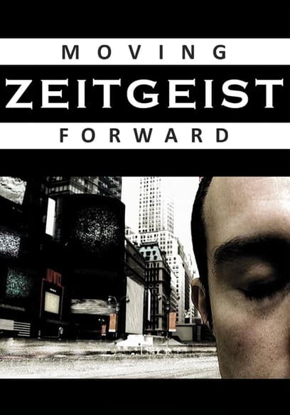 Zeitgeist: Moving Forward