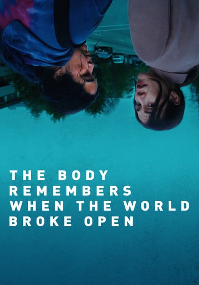 The Body Remembers When the World Broke Open