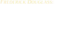 Frederick Douglass: No Turning Back