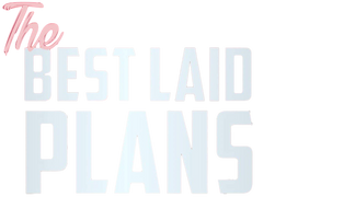 The Best Laid Plans