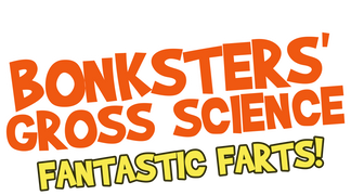 Bonksters Gross Science: Fantastic Farts