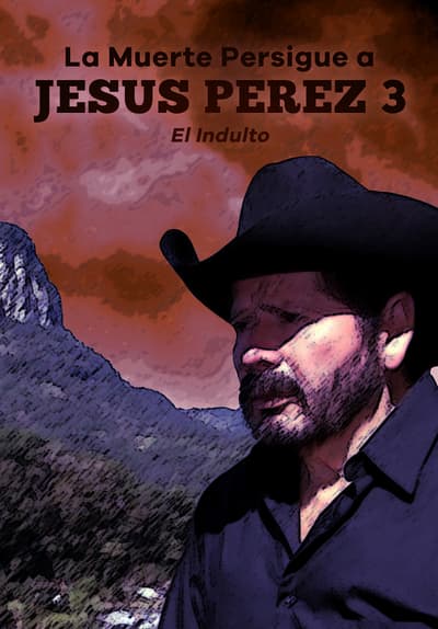 La muerte persigue a Jesús Pérez 3: el indulto